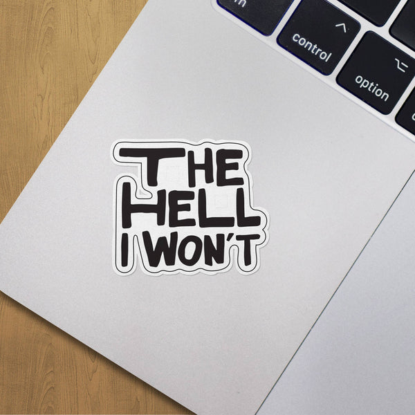 The Hell I Won't Sticker