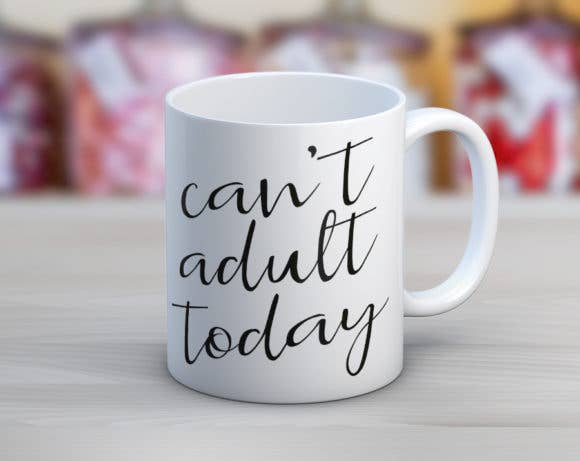 Quotable Life - Can’t Adult Today Coffee Mug