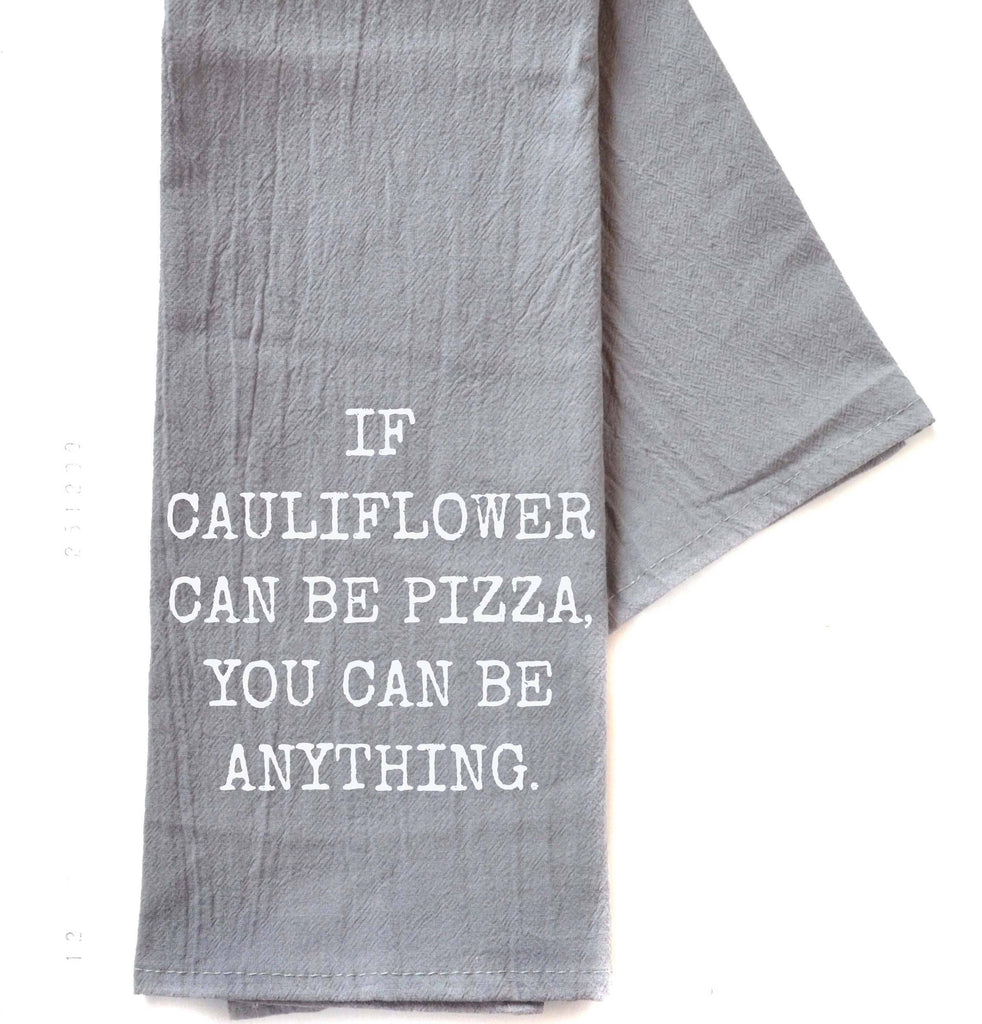 Driftless Studios - If Cauliflower Can Be Pizza You - Grey Funny Tea Towel