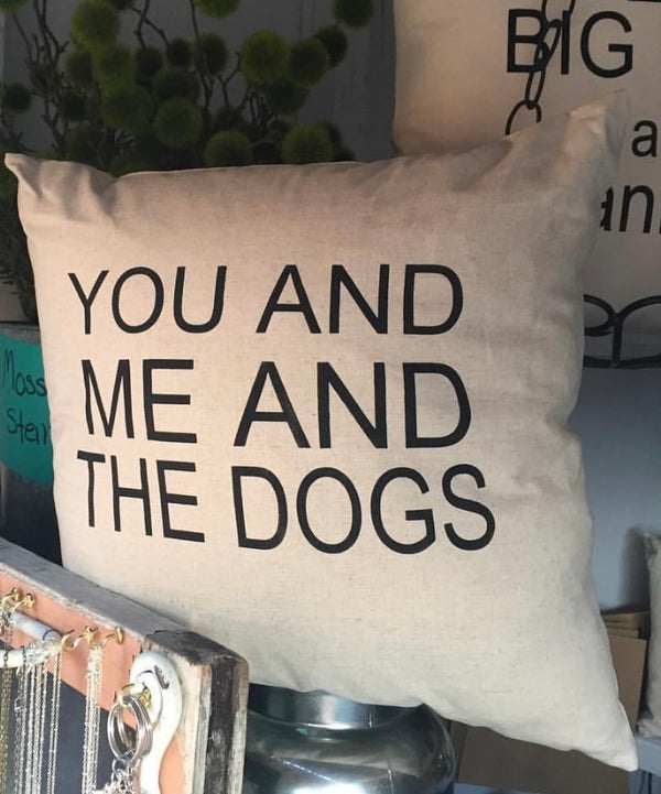 You and Me & the Dogs 18" home decor, gift quote pillow